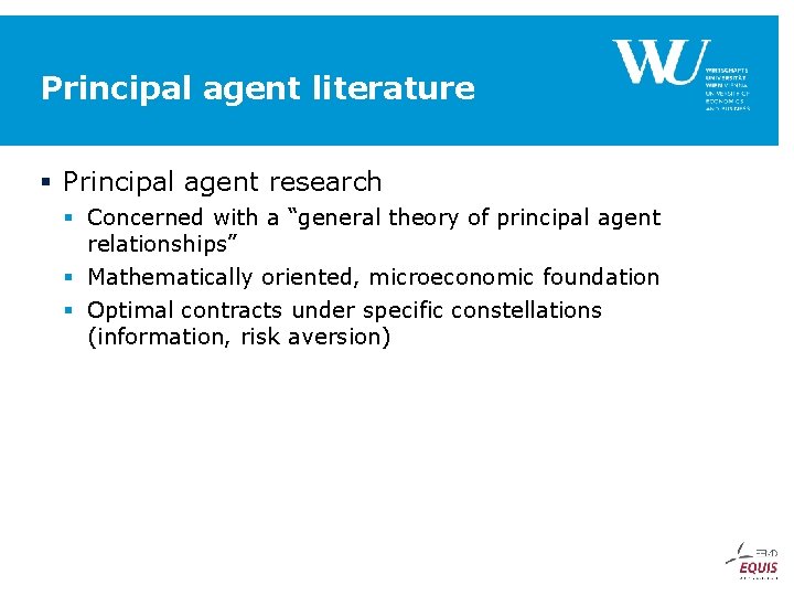 Principal agent literature § Principal agent research § Concerned with a “general theory of