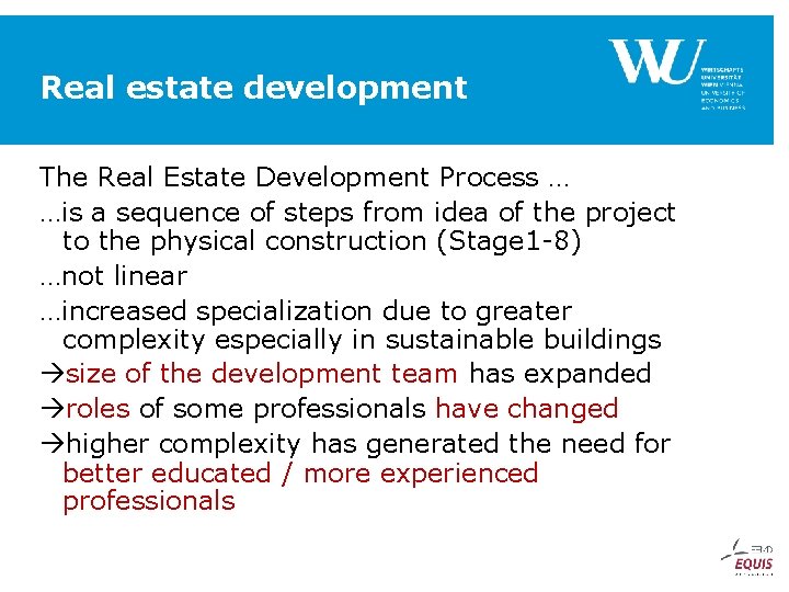 Real estate development The Real Estate Development Process … …is a sequence of steps