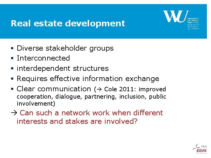 Real estate development § § § Diverse stakeholder groups Interconnected interdependent structures Requires effective