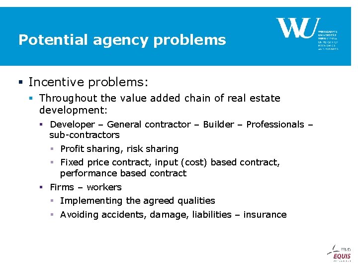 Potential agency problems § Incentive problems: § Throughout the value added chain of real