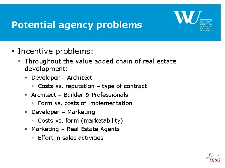 Potential agency problems § Incentive problems: § Throughout the value added chain of real