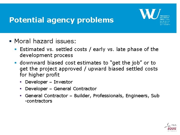 Potential agency problems § Moral hazard issues: § Estimated vs. settled costs / early
