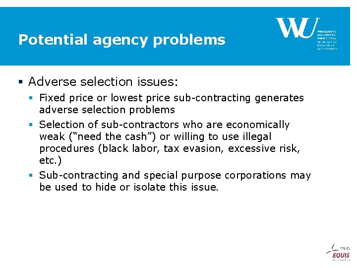 Potential agency problems § Adverse selection issues: § Fixed price or lowest price sub-contracting