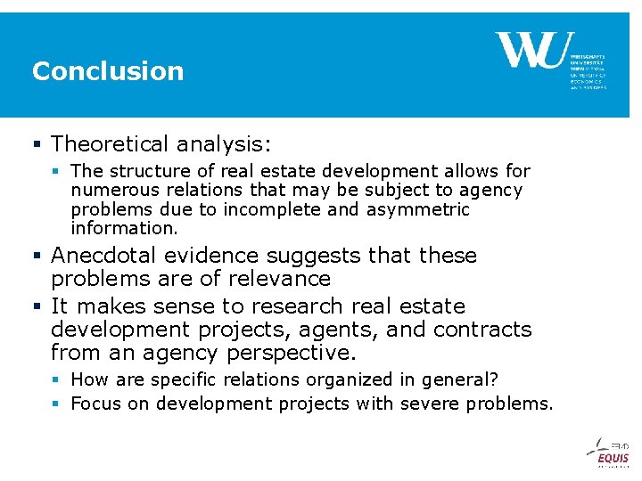 Conclusion § Theoretical analysis: § The structure of real estate development allows for numerous