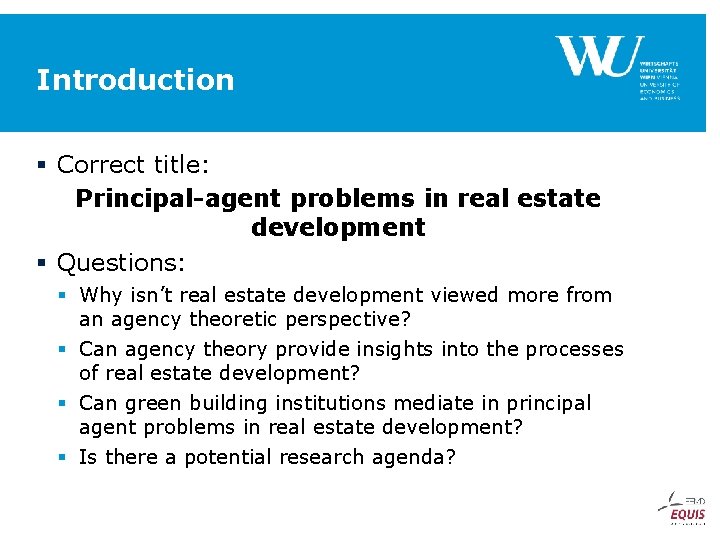 Introduction § Correct title: Principal-agent problems in real estate development § Questions: § Why