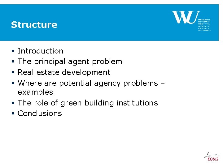 Structure Introduction The principal agent problem Real estate development Where are potential agency problems