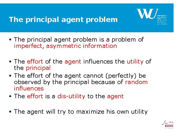 The principal agent problem § The principal agent problem is a problem of imperfect,