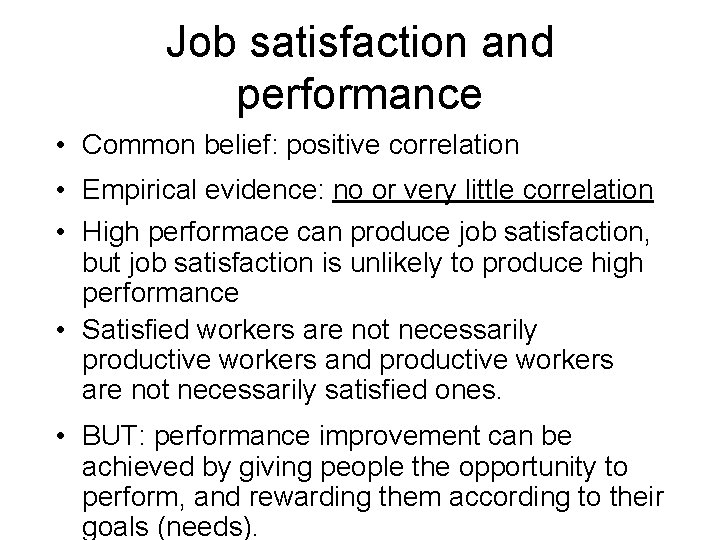 Job satisfaction and performance • Common belief: positive correlation • Empirical evidence: no or