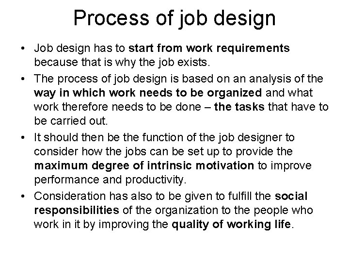Process of job design • Job design has to start from work requirements because
