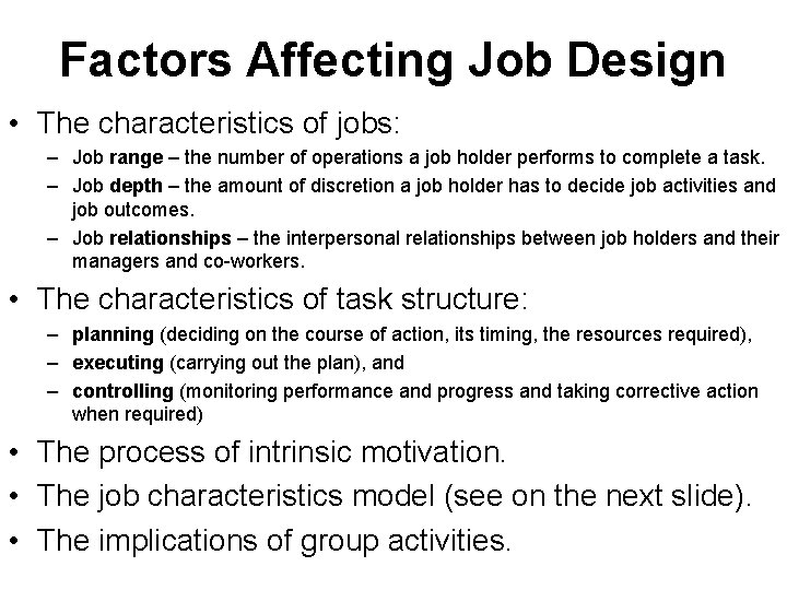 Factors Affecting Job Design • The characteristics of jobs: – Job range – the