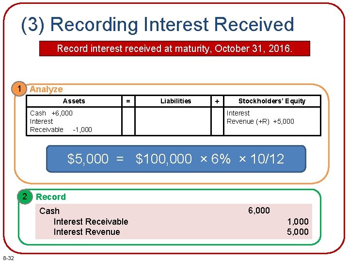(3) Recording Interest Received Record interest received at maturity, October 31, 2016. 1 Analyze