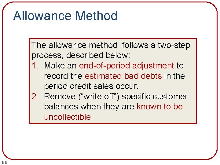 Allowance Method The allowance method follows a two-step process, described below: 1. Make an