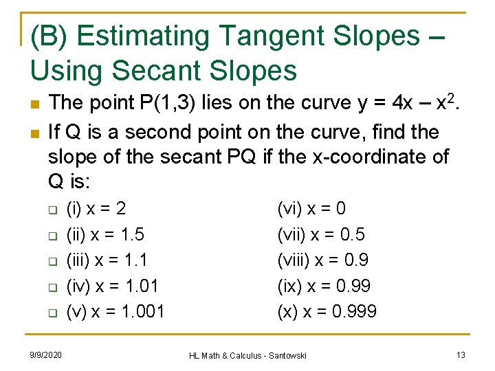 (B) Estimating Tangent Slopes – Using Secant Slopes n n The point P(1, 3)
