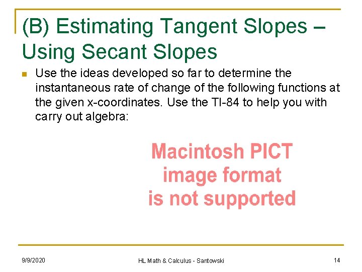 (B) Estimating Tangent Slopes – Using Secant Slopes n Use the ideas developed so