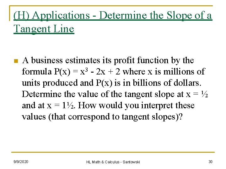 (H) Applications - Determine the Slope of a Tangent Line n A business estimates