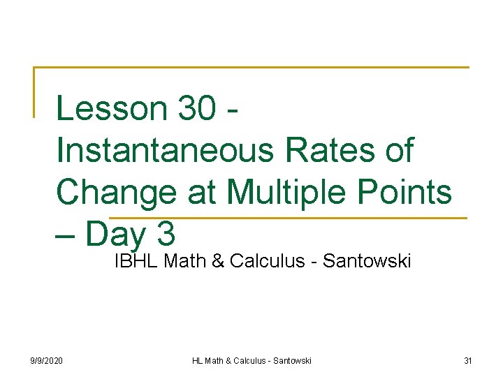 Lesson 30 Instantaneous Rates of Change at Multiple Points – Day 3 IBHL Math
