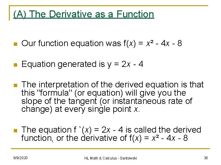 (A) The Derivative as a Function n Our function equation was f(x) = x²