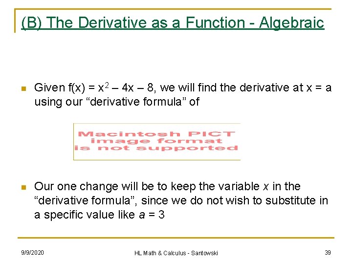 (B) The Derivative as a Function - Algebraic n Given f(x) = x 2