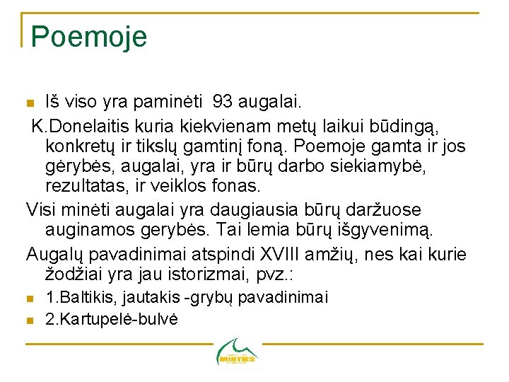 Poemoje Iš viso yra paminėti 93 augalai. K. Donelaitis kuria kiekvienam metų laikui būdingą,