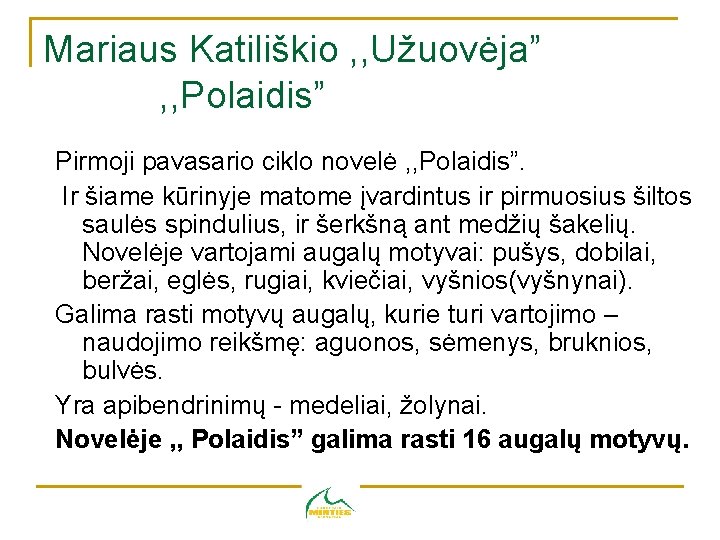 Mariaus Katiliškio , , Užuovėja” , , Polaidis” Pirmoji pavasario ciklo novelė , ,