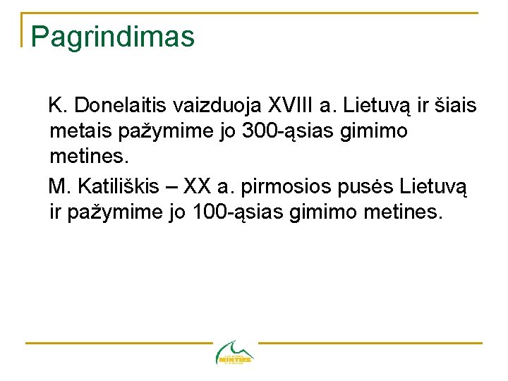 Pagrindimas K. Donelaitis vaizduoja XVIII a. Lietuvą ir šiais metais pažymime jo 300 -ąsias