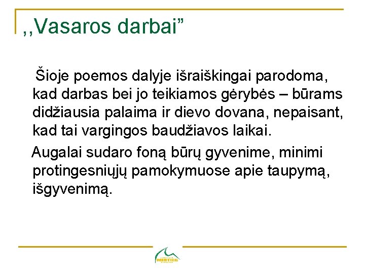 , , Vasaros darbai” Šioje poemos dalyje išraiškingai parodoma, kad darbas bei jo teikiamos