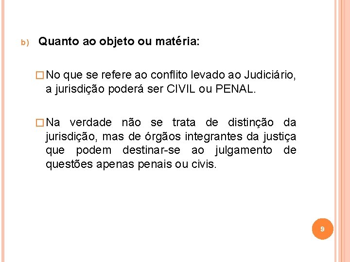 b) Quanto ao objeto ou matéria: � No que se refere ao conflito levado