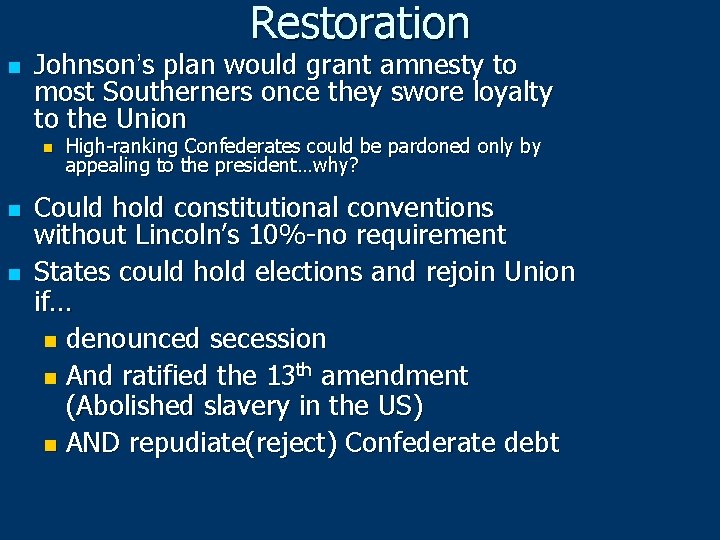 Restoration n Johnson’s plan would grant amnesty to most Southerners once they swore loyalty