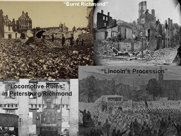 “Burnt Richmond” “Lincoln’s Procession” “Locomotive Ruins” in Petersburg/Richmond 