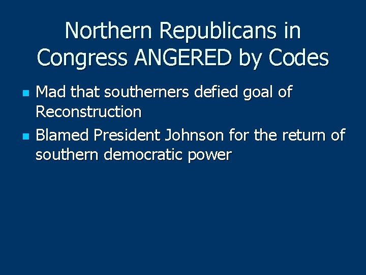 Northern Republicans in Congress ANGERED by Codes n n Mad that southerners defied goal