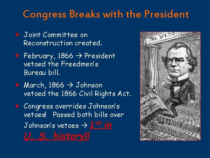 Congress Breaks with the President « Joint Committee on Reconstruction created. « February, 1866