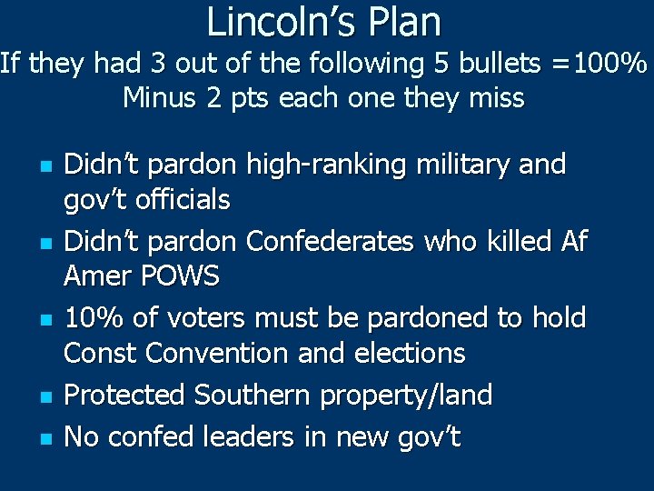 Lincoln’s Plan If they had 3 out of the following 5 bullets =100% Minus