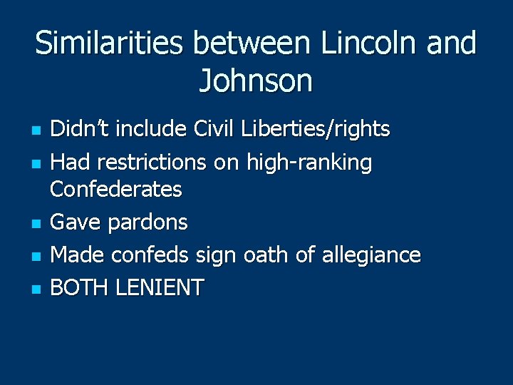 Similarities between Lincoln and Johnson n n Didn’t include Civil Liberties/rights Had restrictions on