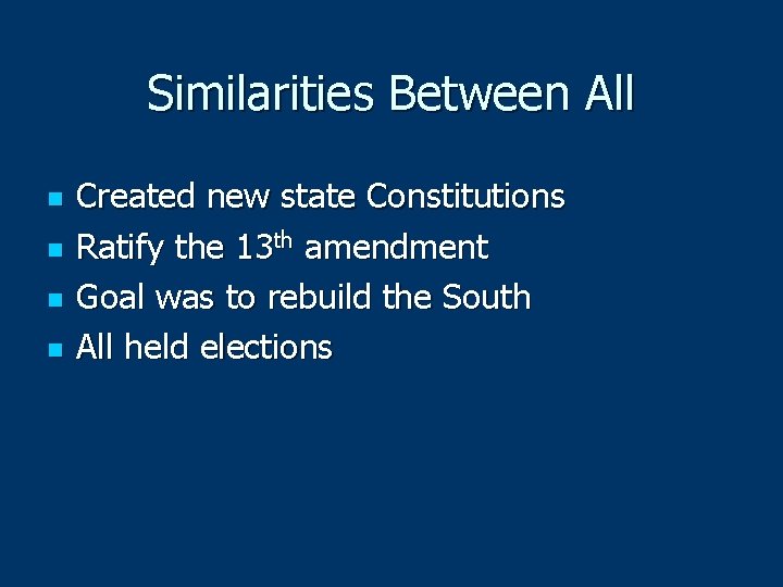 Similarities Between All n n Created new state Constitutions Ratify the 13 th amendment