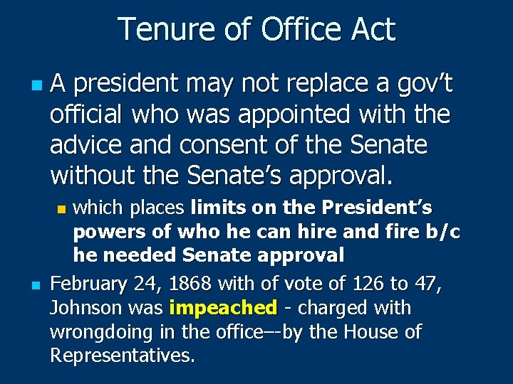 Tenure of Office Act n A president may not replace a gov’t official who