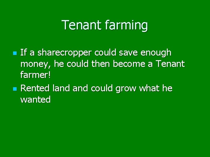Tenant farming n n If a sharecropper could save enough money, he could then