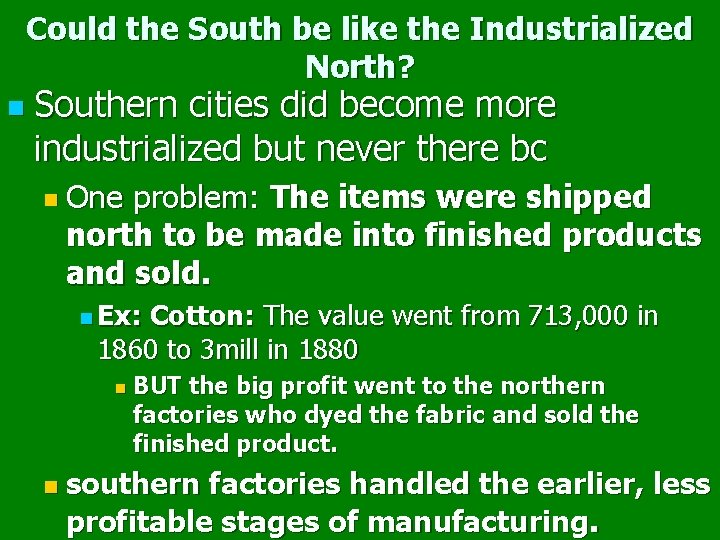 Could the South be like the Industrialized North? n Southern cities did become more