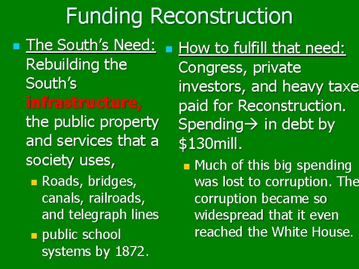 Funding Reconstruction n The South’s Need: Rebuilding the South’s infrastructure, the public property and