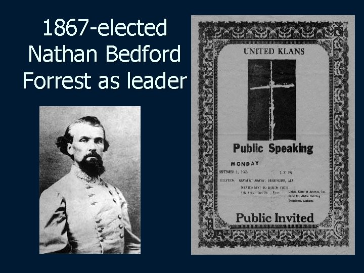 1867 -elected Nathan Bedford Forrest as leader 