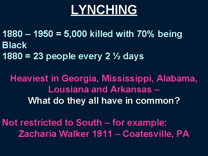 LYNCHING 1880 – 1950 = 5, 000 killed with 70% being Black 1880 =
