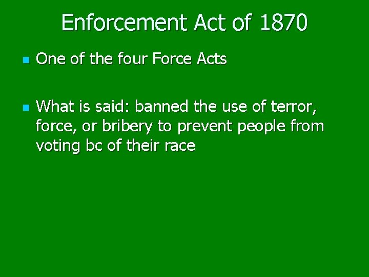 Enforcement Act of 1870 n n One of the four Force Acts What is