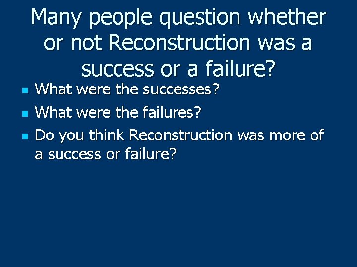 Many people question whether or not Reconstruction was a success or a failure? n