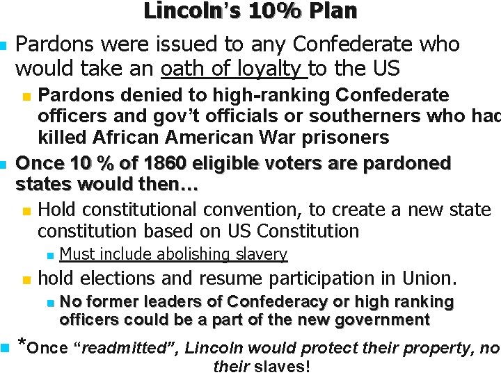 n n n Lincoln’s 10% Plan Pardons were issued to any Confederate who would