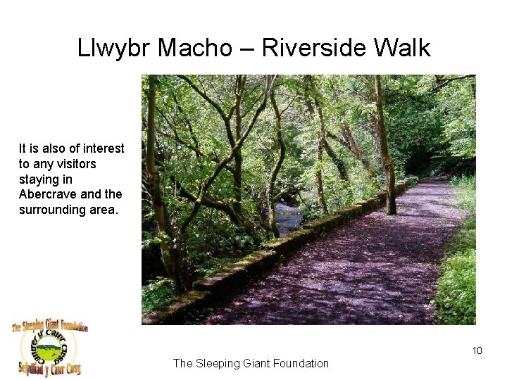 Llwybr Macho – Riverside Walk It is also of interest to any visitors staying