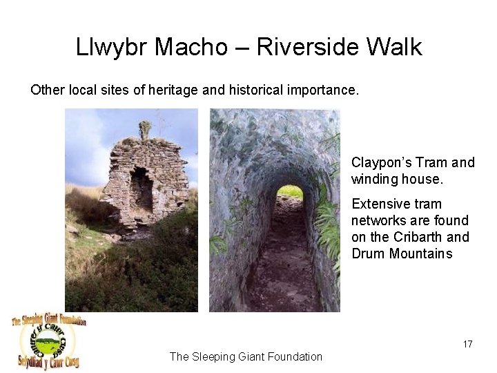 Llwybr Macho – Riverside Walk Other local sites of heritage and historical importance. Claypon’s