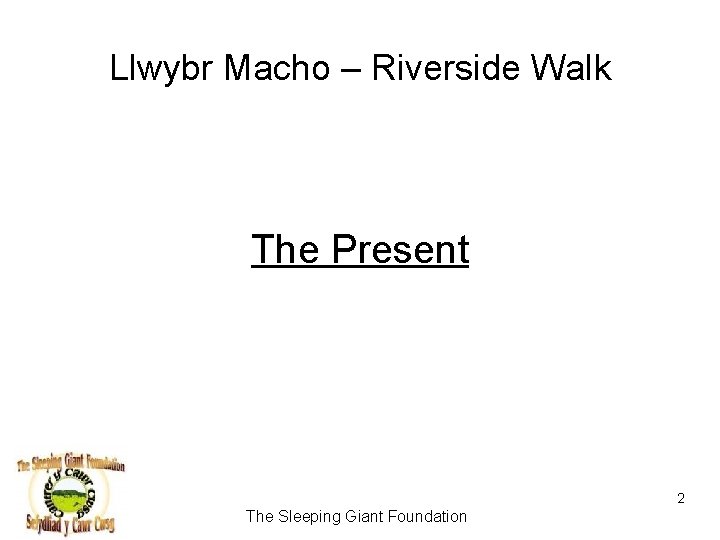 Llwybr Macho – Riverside Walk The Present 2 The Sleeping Giant Foundation 