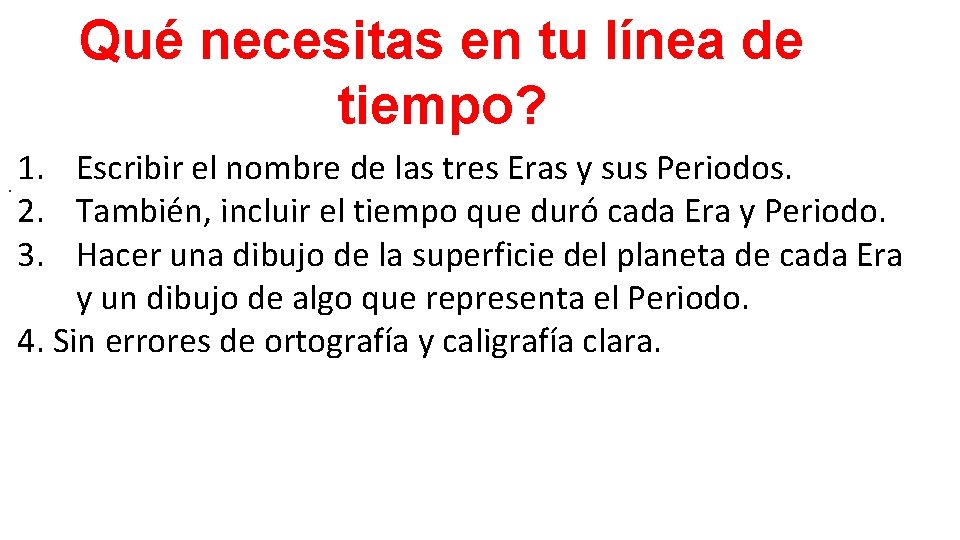 Qué necesitas en tu línea de tiempo? 1. Escribir el nombre de las tres