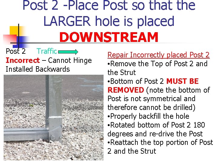 Post 2 -Place Post so that the LARGER hole is placed DOWNSTREAM Post 2