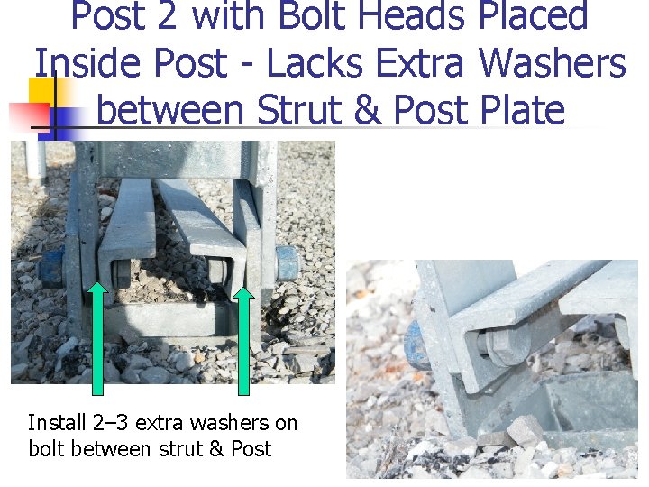 Post 2 with Bolt Heads Placed Inside Post - Lacks Extra Washers between Strut