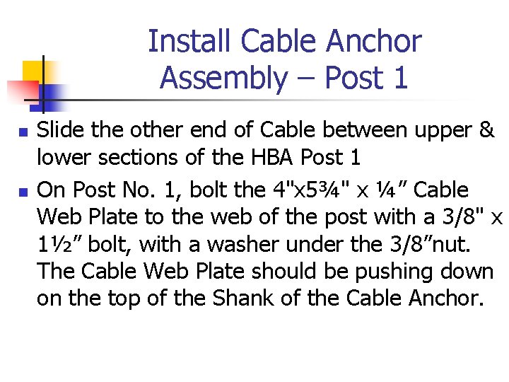 Install Cable Anchor Assembly – Post 1 n n Slide the other end of